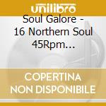 Soul Galore - 16 Northern Soul 45Rpm Favourites cd