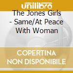 The Jones Girls - Same/At Peace With Woman cd