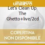 Let's Clean Up The Ghetto+live/2cd cd musicale di Interna Philadelphia