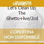 Let's Clean Up The Ghetto+live/2cd cd