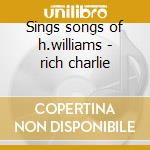 Sings songs of h.williams - rich charlie cd