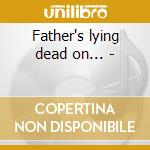 Father's lying dead on... - cd