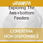Exploring The Axis+bottom Feeders cd musicale di THIN WHITE ROPE