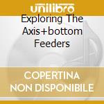 Exploring The Axis+bottom Feeders cd