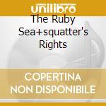 The Ruby Sea+squatter's Rights cd