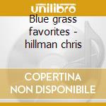 Blue grass favorites - hillman chris cd musicale di Scottsville squirrell barkers