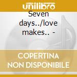 Seven days../love makes.. - cd musicale di Acklin Barbara