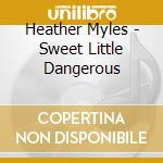 Heather Myles - Sweet Little Dangerous cd