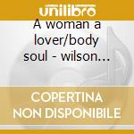 A woman a lover/body soul - wilson jackie cd musicale di Jackie Wilson