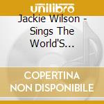 Jackie Wilson - Sings The World'S Greatest Melodies / Spotlight On cd musicale di Jackie Wilson