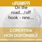 On the road.../off hook - nine below zero cd