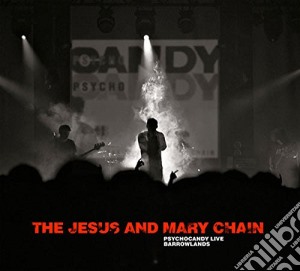 Jesus And Mary Chain (The) - Psychocandy Live cd musicale di Jesus & mary chain
