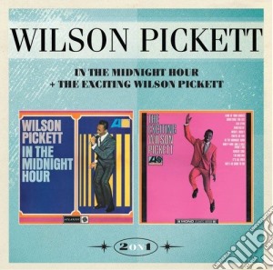 Wilson Pickett - In The Midnight Hour / The Exciting cd musicale di Wilson Pickett