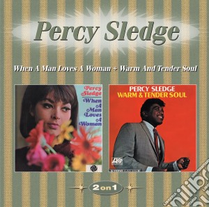 Percy Sledge - When A Man Loves A Woman / Warm And Tender Soul cd musicale di Percy Sledge