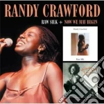 Randy Crawford - Raw Silk & Now We May Begin (2 Cd) cd