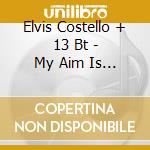 Elvis Costello + 13 Bt - My Aim Is True cd musicale di COSTELLO ELVIS