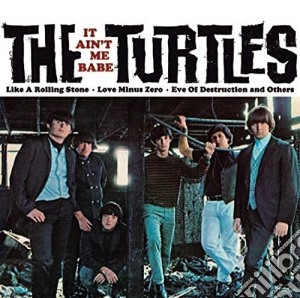 Turtles (The) - It Aint Me Babe (2 Cd) cd musicale di The Turtles