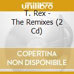 T. Rex - The Remixes (2 Cd) cd