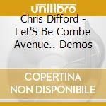 Chris Difford - Let'S Be Combe Avenue.. Demos cd