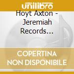 Hoyt Axton - Jeremiah Records Collection cd musicale di Hoyt Axton