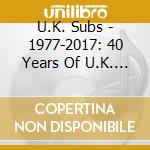 U.K. Subs - 1977-2017: 40 Years Of U.K. Subs Singles (4 Cd) cd musicale