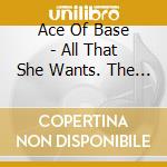 Ace Of Base - All That She Wants. The Classic Collection (11 Cd) cd