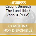 Caught Beneath The Landslide / Various (4 Cd) cd