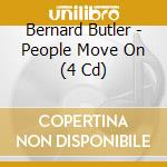 Bernard Butler - People Move On (4 Cd) cd musicale