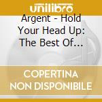 Argent - Hold Your Head Up: The Best Of (2 Cd) cd