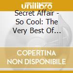 Secret Affair - So Cool: The Very Best Of (2 Cd) cd