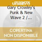 Gary Crowley's Punk & New Wave 2 / Various (4 Cd) cd