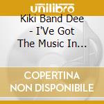 Kiki Band Dee - I'Ve Got The Music In Me (2 Cd) cd