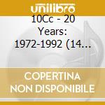 10Cc - 20 Years: 1972-1992 (14 Cd) cd musicale