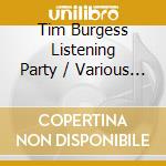 Tim Burgess Listening Party / Various (4 Cd) cd musicale