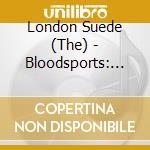 London Suede (The) - Bloodsports: 10Th Anniversary (2 Cd) cd