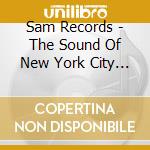 Sam Records - The Sound Of New York City 1975-1983 / Various (3 Cd) cd musicale
