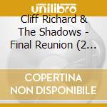 Cliff Richard & The Shadows - Final Reunion (2 Cd) cd