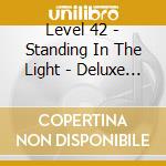 Level 42 - Standing In The Light - Deluxe Gatefold Packaging (2 Cd) cd