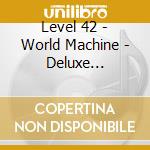 Level 42 - World Machine - Deluxe Gatefold Packaging (2 Cd) cd