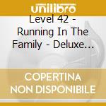 Level 42 - Running In The Family - Deluxe Gatefold Packaging (2 Cd) cd