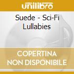 Suede - Sci-Fi Lullabies cd