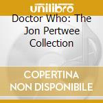 Doctor Who: The Jon Pertwee Collection cd