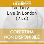 Ian Dury - Live In London (2 Cd) cd