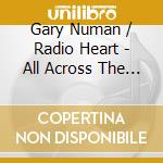Gary Numan / Radio Heart - All Across The Nation. A Collection (2 Cd) cd