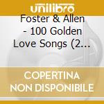 Foster & Allen - 100 Golden Love Songs (2 Cd) cd