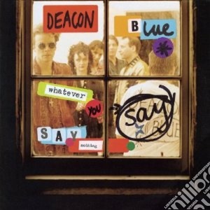 Deacon Blue - Whatever You Say Nothing (3 Cd) cd musicale di Deacon Blue