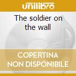 The soldier on the wall cd