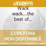Wack wack...the best of.. cd