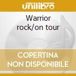 Warrior rock/on tour cd musicale di Toyah