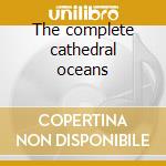 The complete cathedral oceans cd musicale di John Foxx